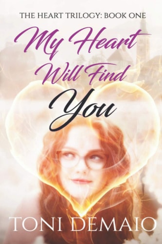 My Heart Will Find You Book One in the Heart Series