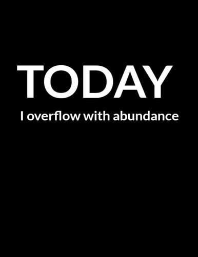 Today I Overflow With Abundance A Personal Guide Heal Yourself from Anxiety