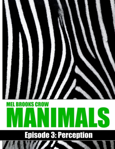 Manimals Episode 3- Perception