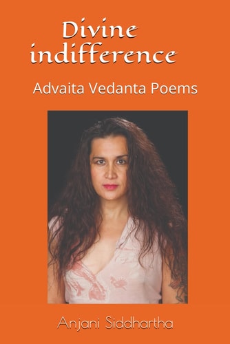 Divine Indifference Advaita Vedanta Poems