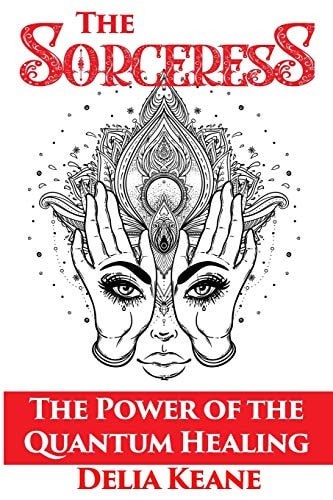 The Sorceress The Power of the Quantum Healing