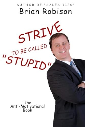 Strive to Be Called Stupid