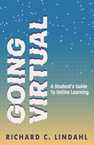 Going Virtual A Student's Guide to Online Learning