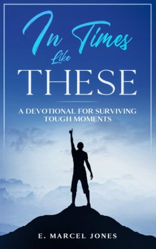 In Times Like These A Devotional For Surviving Tough Moments
