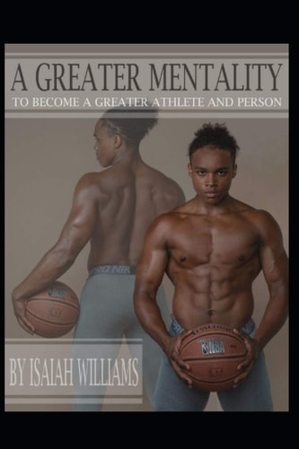 A Greater Mentality To Become a Greater Person, and Athlete