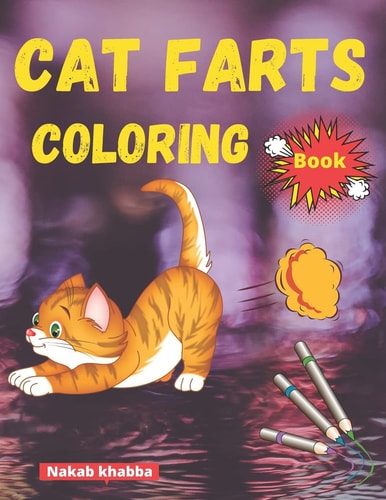 CAT FARTS COLORING BOOK A Funny Cat Coloring Book for All Ages