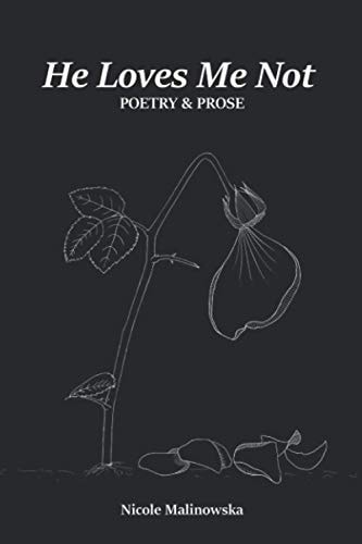 He Loves Me Not Poetry & Prose
