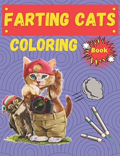 Farting Cats Coloring Book Coloring Books Cats and Kittens, Funny Feline Farting Animals Coloring Book for Cat Lovers of All Ages