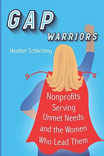 Gap Warriors Nonprofits Serving Unmet Needs and the Women Who Lead Them