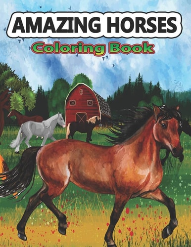 Amazing Horses Coloring Book Amazing World of Horses Coloring Pages For Kids & Adults Patterns Coloring Books for Relaxation