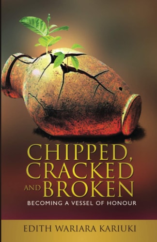 Chipped, Cracked and Broken Becoming a Vessel of Honour