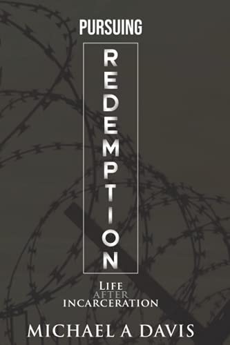 Pursuing Redemption Life After Incarceration