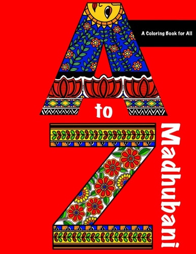 A to Z in Madhubani A Coloring Book for All