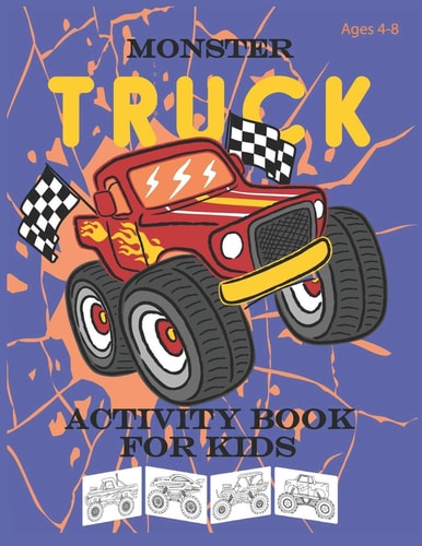 Monster Truck Activity Book for Kids Ages 4-8 Coloring Book for Boys Cool Cars And Vehicles, Filled with Over 40 Pages of Monster Trucks, Cars, Trucks, Мuscle Cars, SUVs, Supercars and More Popular Cars (Fun Activities for Kids)
