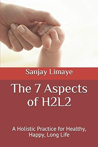 The 7 Aspects of H2L2 A Holistic Practice for Healthy, Happy, Long Life