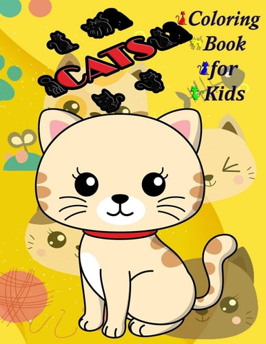 Cats Coloring Book for Kids A Cute Cats Book that Kids Love: Book for Kids Ages 3-8