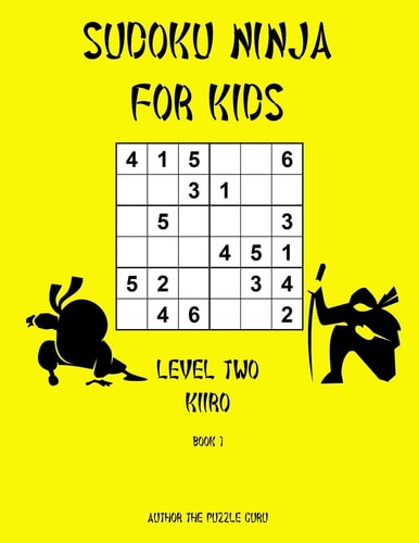 Sudoku Ninja For Kids Level Two: Kiiro - Book 1