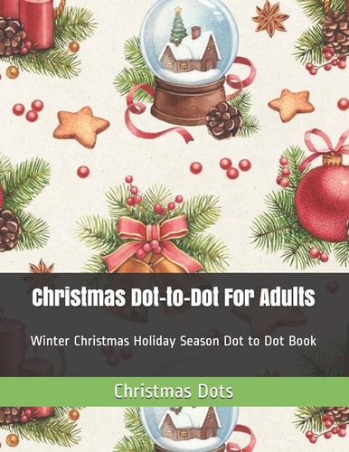 Christmas Dot-to-Dot For Adults Winter Christmas Holiday Season Dot to Dot Book