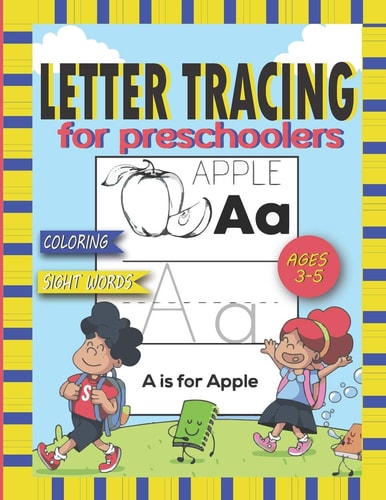 Letter Tracing for Preschoolers, Coloring and Sight Words A Funy Workbook To Practice Writing And Coloring For Kids Ages 3 to 5