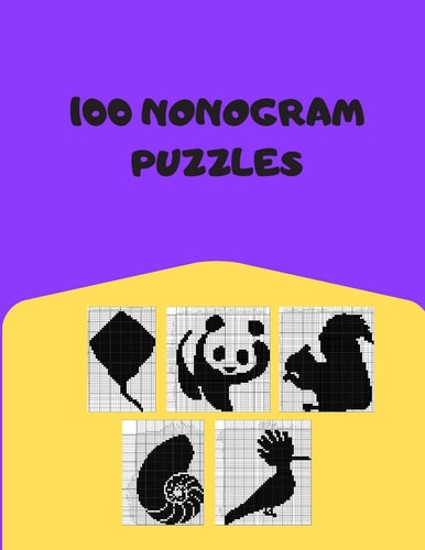 100 Nonogram Puzzles Hanjie, Picross, Griddlers, Japanese Crossword, Nonogram Book For Adults