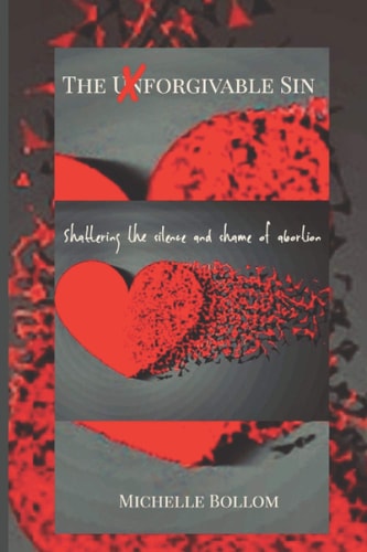 The Forgivable Sin Shattering The Silence and Shame of Abortion