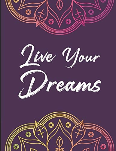 Live Your Dreams Positive Affirmations Coloring Book- Coloring Pages with Motivational Quotes and Stress Relieving Designs for Relaxation