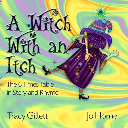 A Witch With an Itch The 6 Times Table in Story and Rhyme