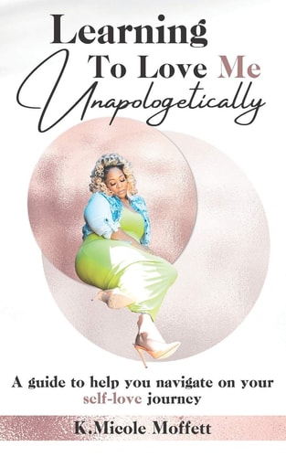 Learning To Love Me Unapologetically A Guide to Help You Navigate on Your Self-love Journey