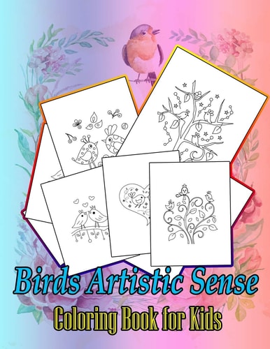 Birds Artistic Sense Coloring Book for Kids A Cute Birds Book that Kids Love: Book for Kids Ages 3-8