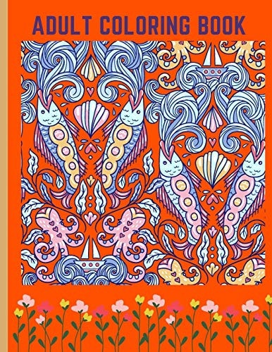 Adult Coloring Book: Animals, Mandalas, Flower Patterns Paisley Designs and So Much More...Coloring Book for Adults Big Print Large Pages Unique Stress Relieving Fun Designs