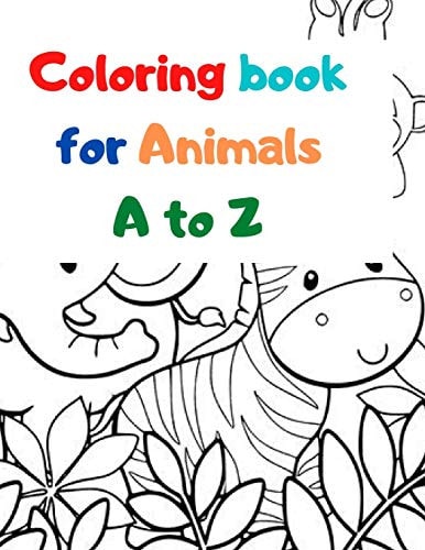 Coloring Book for Animals A to Z A Fun Alphabet Letter & Coloring Activity Book for Toddlers and Kids Ages 3-6