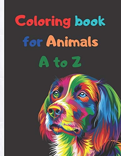 Coloring Book for Animals A to Z A Fun Alphabet Letter & Coloring Activity Book for Toddlers and Kids Ages 3-6