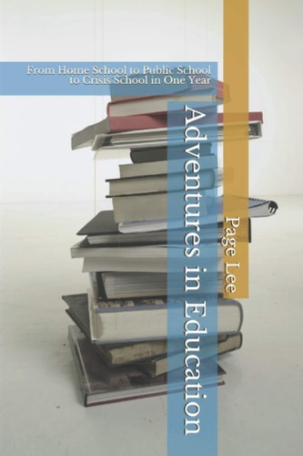 Adventures in Education From Home School to Public School to Crisis School in One Year
