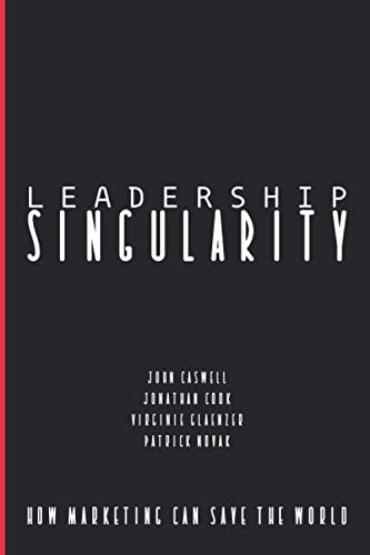 Leadership Singularity How Marketing Can Save The World