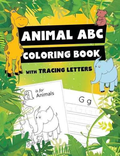 Animal ABC Coloring Book with Tracing Letters Alphabet Coloring and Tracing Pages for Kids 2-4 and Older