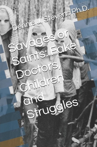 Savages Or Saints Fake Doctors, Children and Struggles