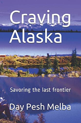 Craving Alaska Savoring the Last Frontier