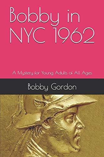Bobby in NYC 1962 A Mystery for Young Adults of All Ages