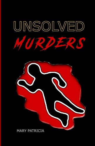 Unsolved Murders The 11 Most Mysterious of All Time