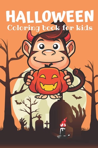 Halloween Coloring Book for Kids A Children Halloween Activity Book. The Book Comes with Quirky Arts & Illustration Especially Made for Children. Ready to Color Pages to Celebrate and Enjoy Halloween. Engaging and Creative Activity for Children.