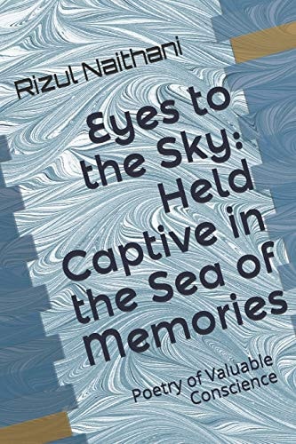 Eyes to the Sky Held Captive in the Sea of Memories: Poetry of Valuable Conscience