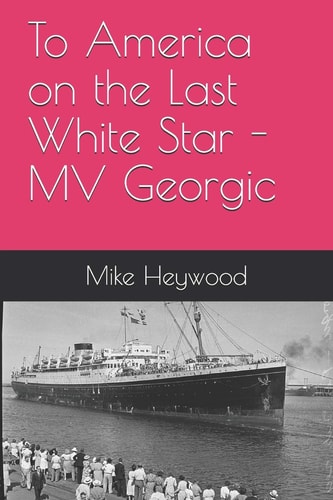To America on the Last White Star - MV Georgic