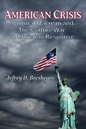 American Crisis Cultural Marxism and The Culture War: A Christian Response