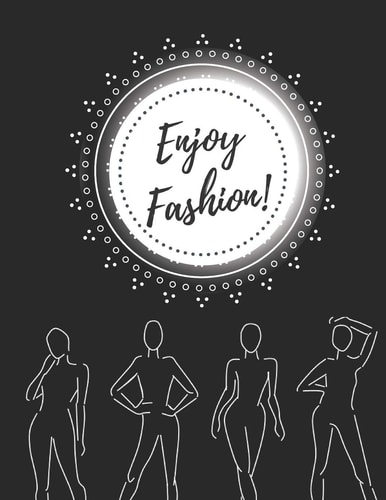 Enjoy Fashion An Inspiring Fashion Sketchbook ( Beautiful Female Figure Models With Nice Variety Of Poses)