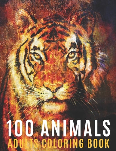 100 Animals Adults Coloring Book Coloring Books For Men Women With Mandala Animals Designs For Stress Relief and Relaxation