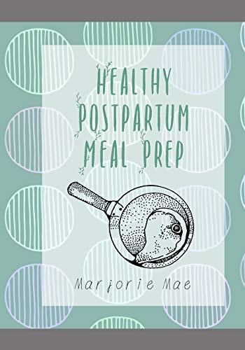 Healthy Postpartum Meal Prep