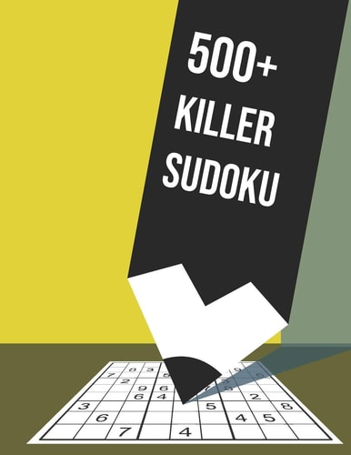 500+ Killer Sudoku 500+Medium to Hard Killer Sudoku Puzzles for Adult WITH INSTRUCTIONS AND SOLUTIONS - LARGE PRINT