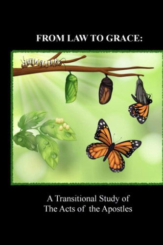From Law to Grace A Transitional Study of The Acts of the Apostles