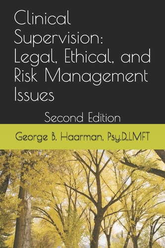 Clinical Supervision Legal, Ethical, and Risk Management Issues: Second Edition