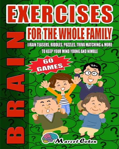 Brain Exercises For The Whole Family Teasers, Riddles, Puzzles, Trivia Matching, And More To Keep Your Mind Young And Nimble. 60 Games, Large Print